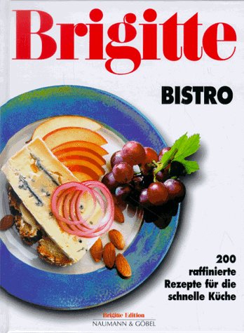 Stock image for BRIGITTE BISTRO : 200 Raffinierte Rezepte Fur Die Schnelle Kuche for sale by 100POCKETS