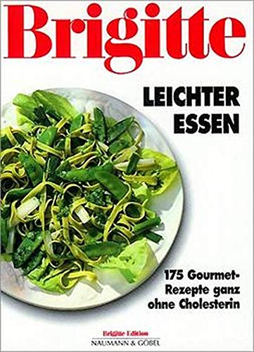 Imagen de archivo de Brigitte Leichter Essen. 175 Gourmet- Rezepte ganz ohne Cholesterin a la venta por Wonder Book