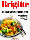 Beispielbild fr Brigitte Chinesisch kochen. Die beliebtesten Rezepte - so gelingen sie leicht. Mit einem Register. - (=Brigitte Edition). zum Verkauf von BOUQUINIST