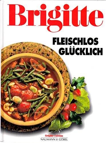 Stock image for Brigitte Fleischlos gl�cklich. Neue Rezepte.