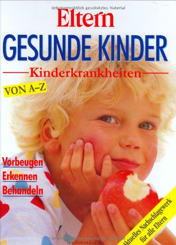 Beispielbild fr ELTERN. Gesunde Kinder - Kinderkrankheiten von A-Z. Vorbeugen - Erkennen - Behandeln. Aktuelles Nachschlagewerk fr alle Eltern. Hardcover zum Verkauf von Deichkieker Bcherkiste