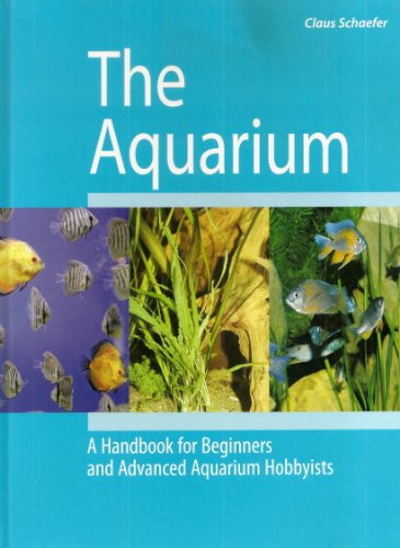 Beispielbild fr The Aquarium: A Handbook for Beginners and Advanced Aquarium Hobbyists zum Verkauf von WorldofBooks