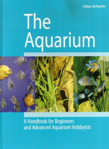 Stock image for The Aquarium: A Handbook for Beginners and Advanced Aquarium Hobbyists for sale by WorldofBooks