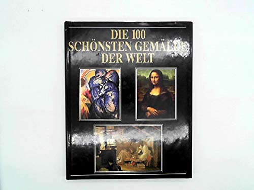 9783625104261: Die hundert schnsten Gemlde der Welt (Gebundene Ausgabe, 1990)