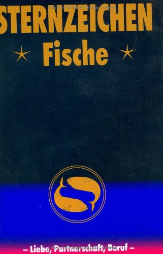 Stock image for Fische. Horoskope-Bücher: Liebe, Partnerschaft, Beruf for sale by AwesomeBooks