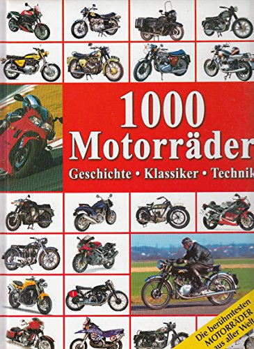 1000 Motorräder: Geschichte, Klassiker, Technik - Heil, Carsten