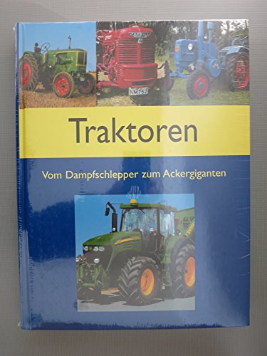 Traktoren - Vom Dampfschlepper zum Ackergiganten. - Caroll John und Carry Stuart