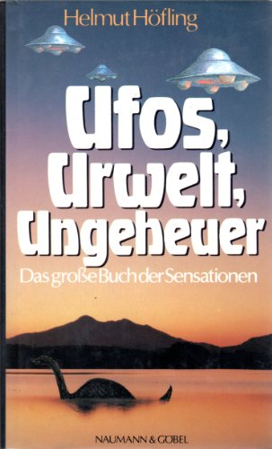 Stock image for Ufos, Urwelt, Ungeheuer. Das groe Buch der Sensationen for sale by Versandantiquariat Felix Mcke