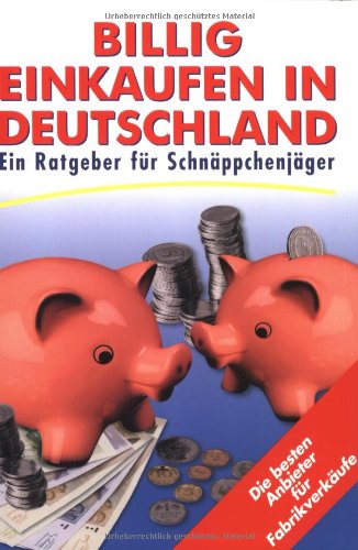 Imagen de archivo de Billig einkaufen in Deutschland. Ein Ratgeber für Schnäppchenjäger N, V. a la venta por tomsshop.eu