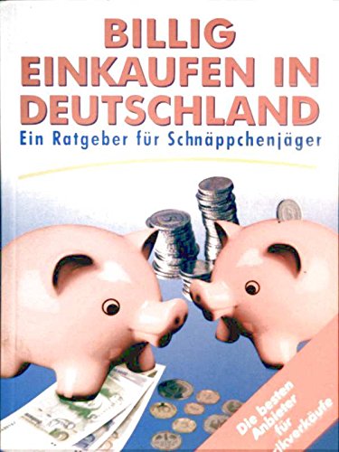 Stock image for Billig einkaufen in Deutschland. Ein Ratgeber für Schnäppchenjäger N, V. for sale by tomsshop.eu