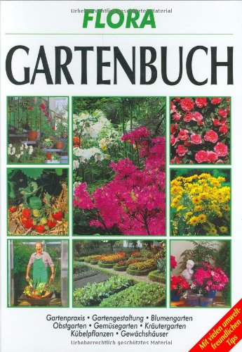 9783625106982: Flora. Das Gartenbuch. Alles ber Boden, Pflanzen, Pflege und Gestaltung.