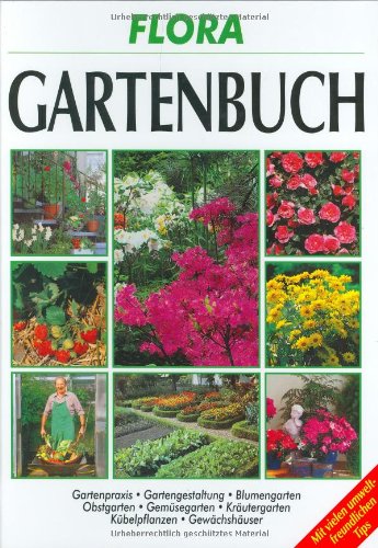 Imagen de archivo de Flora. Das Gartenbuch. Alles �ber Boden, Pflanzen, Pflege und Gestaltung. a la venta por Wonder Book