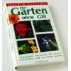 Der Garten ohne Gift. Alternative Methoden für einen natürlichen und gesunden Garten. Zahlreiche ...