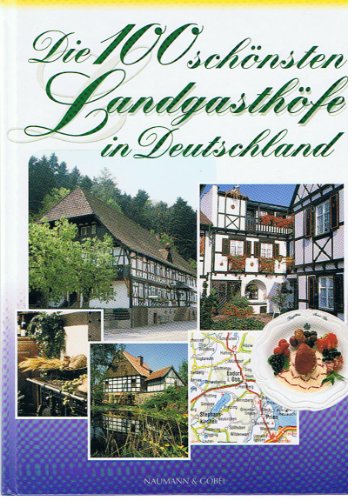 Beispielbild fr Die 100 sch nsten Landgasth fe in Deutschland zum Verkauf von Antiquariat Machte-Buch