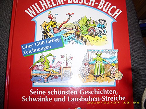 9783625107255: Groes Wilhelm - Busch- Buch. Seine schnsten Geschichten, Schwnke und Lausbuben- Streiche.