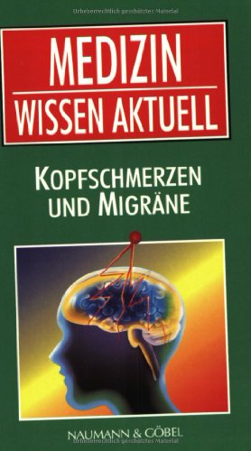 Medizin Wissen aktuell. Kopfschmerzen und Migräne