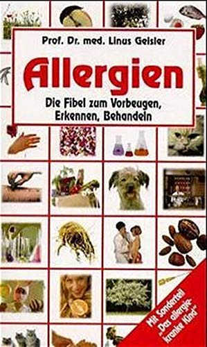 Stock image for Allergien. Die Fibel zum Vorbeugen, Erkennen, Behandeln mit Sonderteil Das allergiekranke Kind for sale by Sigrun Wuertele buchgenie_de