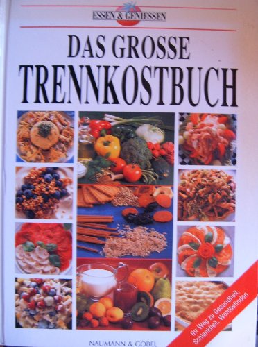 Beispielbild fr Das groe Trennkostbuch : Ihr Weg zu Gesundheit, Schlankheit, Wohlbefinden ; [mit groem Rezeptteil u. vielen prakt. Tips] / [Mitarb.: Sonja Carlsson]. zum Verkauf von Antiquariat + Buchhandlung Bcher-Quell