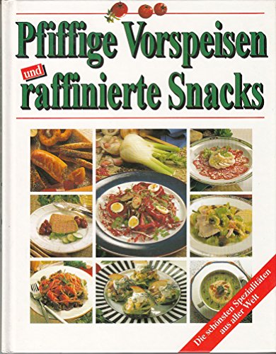 Stock image for Pfiffige Vorspeisen und raffinierte Snacks. Die sch nsten Spezialitäten aus aller Welt for sale by WorldofBooks