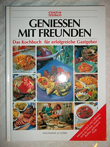 Stock image for Geniessen mit Freunden. essen und trinken. for sale by Ammareal