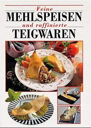 Großes Buch der Mehlspeisen und Teigwaren - Neue und klassische Köstlichkeiten