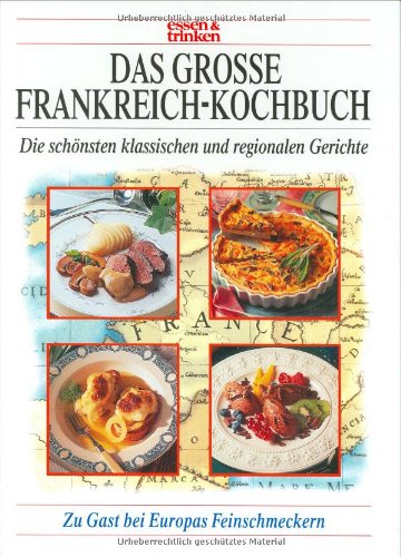 Beispielbild fr Das grosse Frankreich-Kochbuch - Die schnsten klassischen und regionalen Gerichte zum Verkauf von Der Ziegelbrenner - Medienversand
