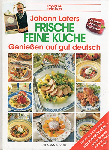 9783625109662: Johann Lafers Frische, feine Kche. essen und trinken. Genieen auf gut deutsch.