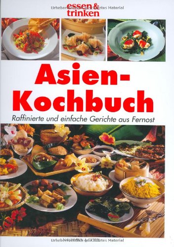 Beispielbild fr Asien-Kochbuch. Raffinierte und einfache Gerichte aus Fernost (essen & trinken) zum Verkauf von AwesomeBooks