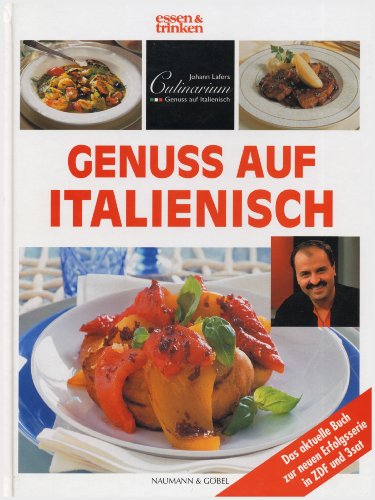Stock image for Genuss auf Italienisch. essen und trinken. Johann Lafers Culinarium for sale by medimops
