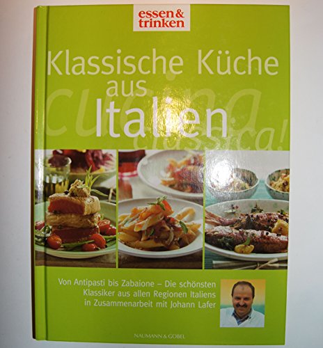 Klassische Küche aus Italien. (=Sonderausgabe der Naumann&Göbel Verlagsgesellschaft)