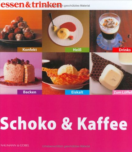 Beispielbild fr Schoko & Kaffee. Essen & trinken zum Verkauf von Antiquariat Buchhandel Daniel Viertel