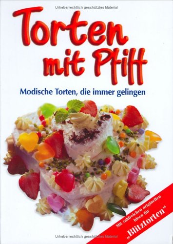 Torten mit Pfiff: Modische Torten, die immer gelingen