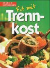 Fit mit Trennkost (Essen & Geniessen)