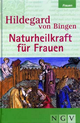 Imagen de archivo de Hildegard von Bingen, Naturheilkraft fr Frauen. [Katja Ruhardt] a la venta por Antiquariat Buchhandel Daniel Viertel