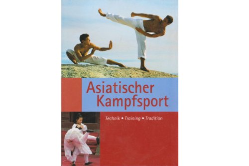 9783625112488: Asiatischer Kampfsport Technik - Training - Tradition [Taschenbuch] by Dirk...