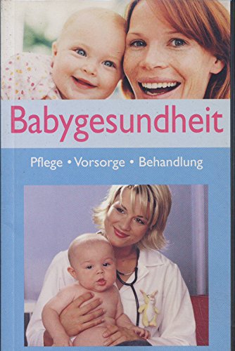 Beispielbild fr Babygesundheit - Pflege. Vorsorge. Behandlung zum Verkauf von Leserstrahl  (Preise inkl. MwSt.)