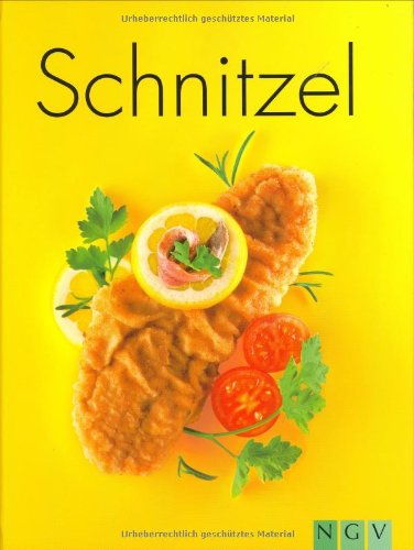 Schnitzel. [Rezepte: Sylvia Winnewisser. Fotos: TLC Fotostudio] - Winnewisser, Sylvia (Mitwirkender)