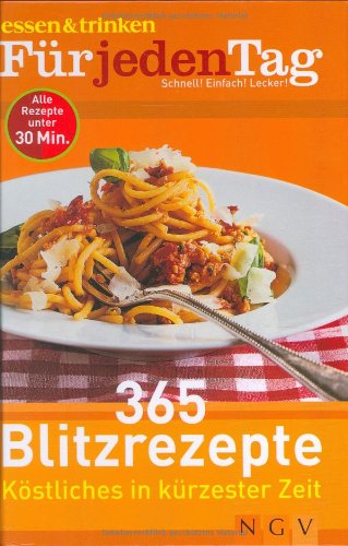 365 Blitzrezepte. Köstliches in kürzester Zeit - Silke Prop Frey