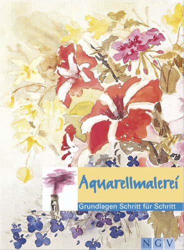 Aquarellmalerei. Grundlagen - Techniken - Motive - Unknown Author