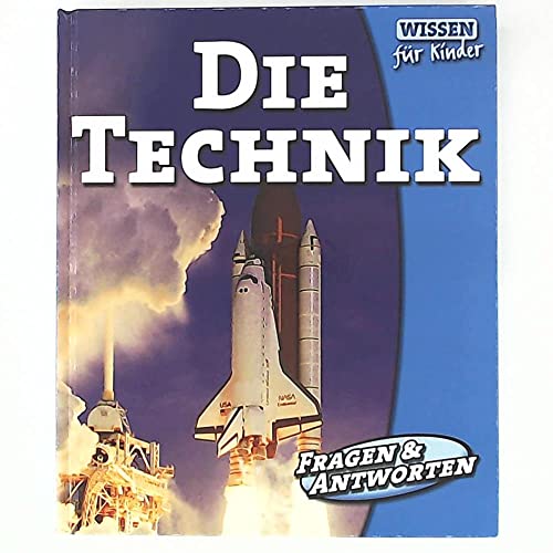 Beispielbild fr Die Technik. Umsetzung: Thema media GmbH unter Mitwirkung der Autoren Ute Friesen, Horst Laumanns, Marcus Piorkowski, Andreas Wallus / Wissen fr Kinder zum Verkauf von Antiquariat Buchhandel Daniel Viertel