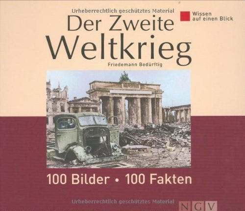 9783625115212: Wissen auf einen Blick. Der Zweite Weltkrieg: 100 Bilder, 100 Fakten
