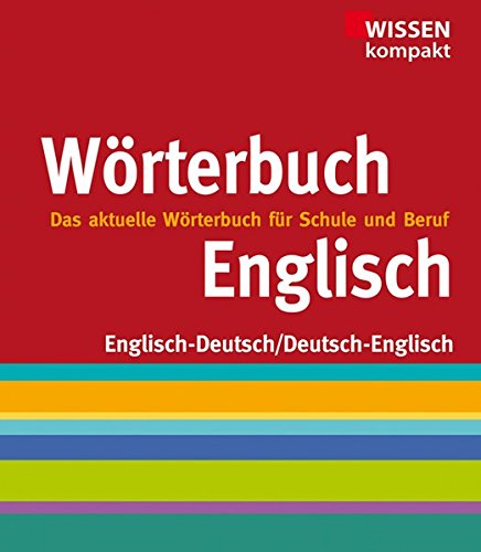 Englisch Wörterbuch: Wissen kompakt, das aktuelle Wörterbuch für Schule und Beruf, Englisch- Deutsch/ Deutsch-Englisch - unbekannt