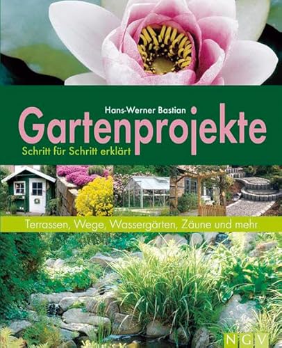 Beispielbild fr Gartenprojekte Schritt fr Schritt erklrt: Terrassen, Wege, Wassergrten, Zune und mehr zum Verkauf von medimops