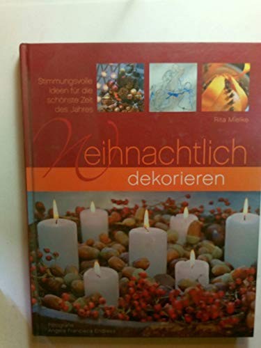 Imagen de archivo de Weihnachtlich dekorieren. Stimmungsvolle Ideen fr die schnste Zeit des Jahres a la venta por Ammareal