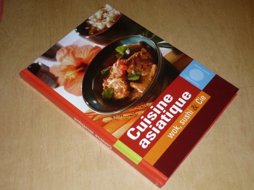 Beispielbild fr CUISINE ASIATIQUE/ WOK, SUSHI & Cie / Naumann & Gobel Verlag zum Verkauf von Ammareal