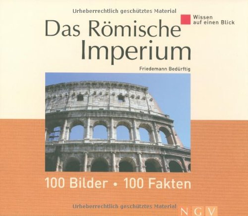 Beispielbild fr Wissen auf einen Blick. Das Rmische Imperium: 100 Bilder - 100 Fakten zum Verkauf von medimops