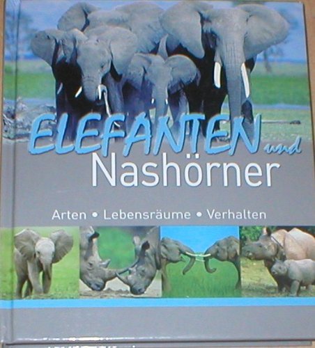 Stock image for Elefanten und Nashrner - Arten, Lebensrume, Verhalten for sale by medimops