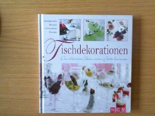 Beispielbild fr Tischdekorationen die schnsten Ideen wenn Gste kommen -- Arrangements Blumen Lichterglanz Rezepte zum Verkauf von Versandantiquariat Felix Mcke