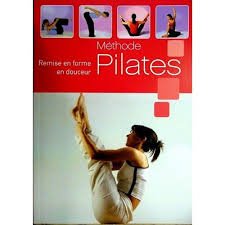 Stock image for Methode pilates remise en forme en douceur -pilates for sale by AwesomeBooks