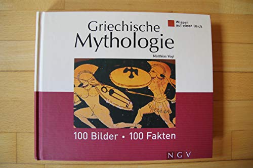 9783625121404: Wissen auf einen Blick - Griechische Mythologie: 100 Bilder, 100 Fakten